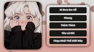 Playlist Speed Up - List Này Sẽ Đánh Bay Sự Tiêu Cực Và Mệt Mỏi Của Cậu ~ Ai Đưa Em Về | Sly Chan