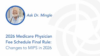 2026 Medicare Physician Fee Schedule Final Rule: Changes to MIPS | Ask Dr. Mingle
