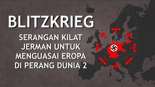 Blitzkrieg (Perang Kilat) - Serangan kilat Jerman yang berhasil menaklukkan hampir seluruh Eropa