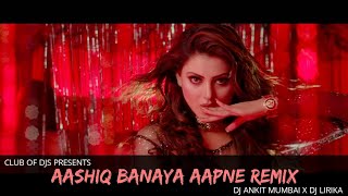 Aashiq Banaya Aapne (Remix) | DJ Ankit Mumbai X DJ Lirika | Neha Kakkar, Himesh Reshammiya & Urvashi