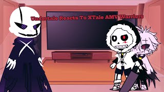 Undertale Reacts To XTale AMV Warriors(My AU)