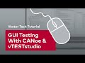 Testing GUI-Based Embedded Systems with CANoe and vTEStstudio | #VectorTechTutorial