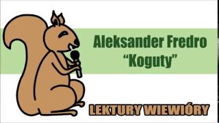 Lektury Wiewióry: Aleksander Fredro - Koguty