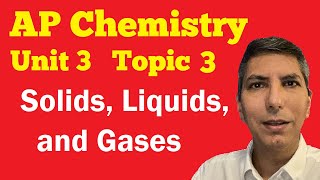 Solids, Liquids, & Gases - AP Chem Unit 3, Topic 3