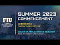 FIU Semester 2023 Commencement Ceremony #6 | Tuesday, August 1st, 2023, 3:00 PM