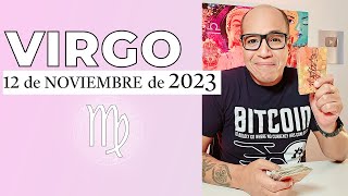 VIRGO | Horóscopo de hoy 12 de Noviembre 2023