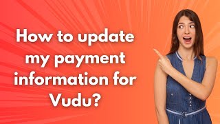 How to update my payment information for Vudu ? - Step by Step
