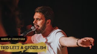 Andelic Jonathan - Tiéd Lett A Győzelem | GLORIOUS DAY - ÉBREDÉS | 2018