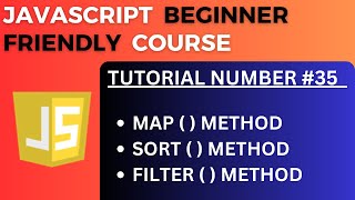 Map ( ) , Sort ( ) and Filter ( ) Array methods in JS | JavaScript Tutorial-35 for Beginners