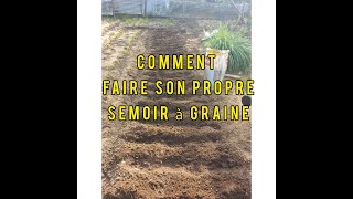 comment faire son semoir à graine à partir de rien