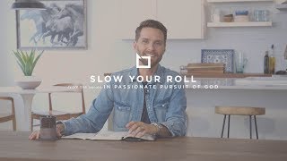 Slow Your Roll