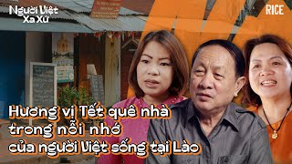 Bánh chưng và hương vị Tết quê nhà trong nỗi nhớ của người Việt sống tại Lào | NGƯỜI VIỆT XA XỨ