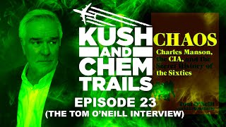 Kush And Chemtrails, Episode 23 (The Tom O'Neill Interview)