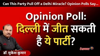 Can This Party Pull Off a Delhi Miracle? Opinion Polls Say...