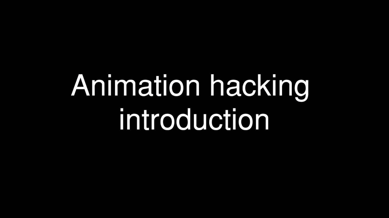 Animation Hacking Introduction Youtube