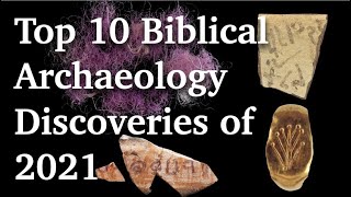 Top 10 Biblical Archaeology Discoveries of 2021