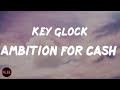 Ambition For Cash (Lyrics) Key Glock