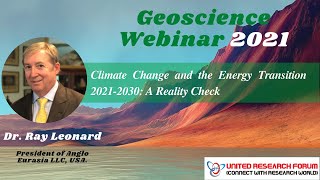 Dr. Ray Leonard talk on Climate Change and the Energy Transition 2021-2030: A Reality Check