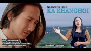 KA KHANGHOI || NENGNEIHOI BAITE || LYRICS PR. ELVIS NEHLAL ||  AHSHISOMLENG MEDIA |