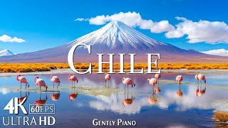 Chile 4K Scenic Relaxation Film - Relaxing Piano Music - Beautiful Nature