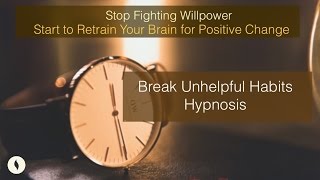 Break Unhelpful Habits Hypnosis / Kick Bad Habits Guided Meditation