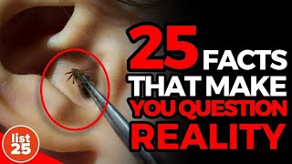 25 Unexpected Facts That Will Make You Question Reality