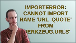 ImportError: cannot import name 'url_quote' from 'werkzeug.urls'