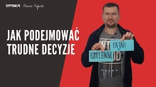 Jak podejmować trudne decyzje #14