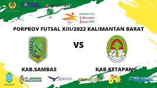 PORPROV XIII/2022 KALIMANTAN BARAT | KAB.SAMBAS vs KAB.KETAPANG (PUTRA)