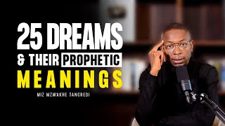 25 Dreams and their prophetic meanings| dream 11 is more powerful | Miz Mzwakhe