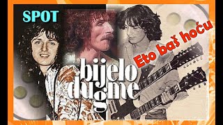 BIJELO DUGME - Eto baš hoću / Spot HD Remaster  ( Nova Turneja  2024 )