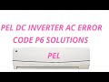 How To Solve PEL DC Inverter Air Conditioner Error Code P6||P6 Error Tracing & Troubleshooting Metho