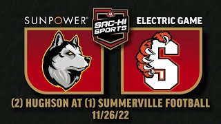 Hughson vs Summerville Football 11.26.22 I SunPower Electric Game