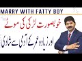 Marriage tips | Why not  to marry pretty girl  with a fatty boy | Akhter Abbas Videos | Urdu / Hindi