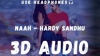 Naah 3d Audio | Naah Goriye 3d Audio | Hardy Sandhu | Nora Fatehi | Naah - Hardy Sandu 3d Audio |