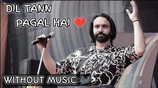 Dil Tann Pagal Hai - Babu Mann || Without Music || Lofi Song || Deep Editz