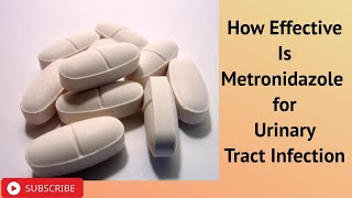 How Effective Is Metronidazole for Urinary Tract Infection