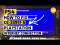 PS4 : How to fix Ce-33991-5 Internet Connection Fixed