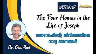 The Four Homes in the Life of Joseph | യോസേഫിന്റെ ജീവിതത്തിലെ നാല് ഭവനങ്ങൾ | Br  Eldho Paul