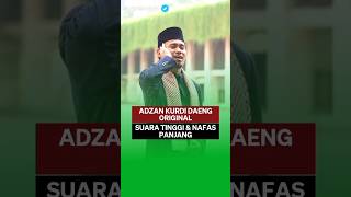 ADZAN | INILAH IRAMA ADZAN KURDI DAENG ORIGINAL | SUARA SUPERPOWER MENGGELEGAR