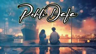 Pehli Dafa Yu Aise Mili Tu ban Gayi Dil Ki Dhadkan |  AL LOFi Song | Love Story | Sad || #pehlidafa