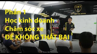 Khóa học dành cho ai không muốn thất bại khi mở trung tâm chăm sóc xe  - phần 1