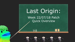 Last Origin: Week 22/07/18 Patch Quick Overview