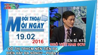 Đô thị TPHCM nên tiến ra biển hay ra sông P.2- TS.KTS. Ngô Viết Nam Sơn | ĐTMN 190216