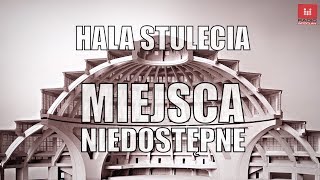 Hala Stulecia Niedostępne Miejsca tajemnicze podziemia