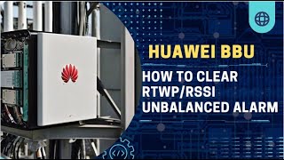 How To Clear RTWP/RSSI Unbalanced Alarm | RF Unit RTWP/RSSI unbalanced | RTWP/RSSI | Huawei BBU