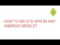 How to Delete Apn Settings in Any Android Mobile