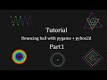 Make bouncing ball videos with pygame and pybox2d | Tutorial | Part 1