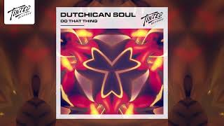 Dutchican Soul - Do That Thing