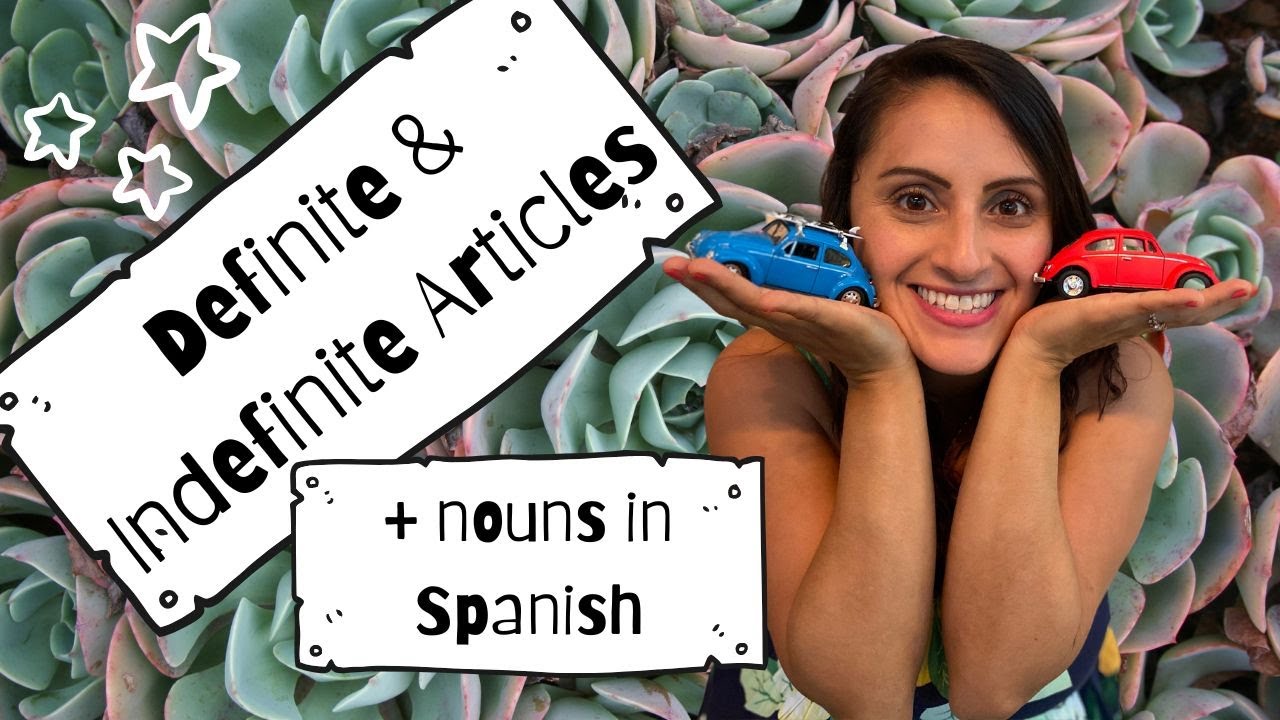 Definite And Indefinite Articles In Spanish Youtube